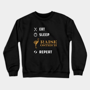 Ostrich Raiser - Eat Sleep Raise Ostrich Repeat Crewneck Sweatshirt